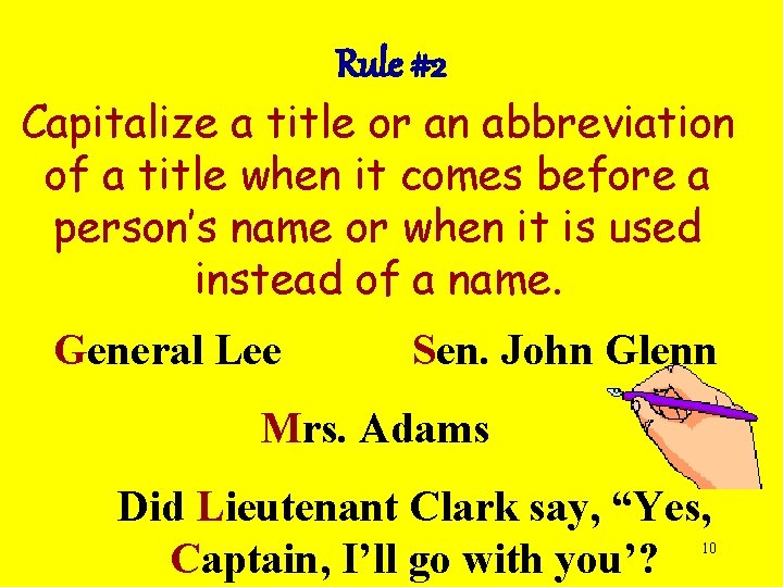 Rule #2 Capitalize a title or an abbreviation of a title when it comes