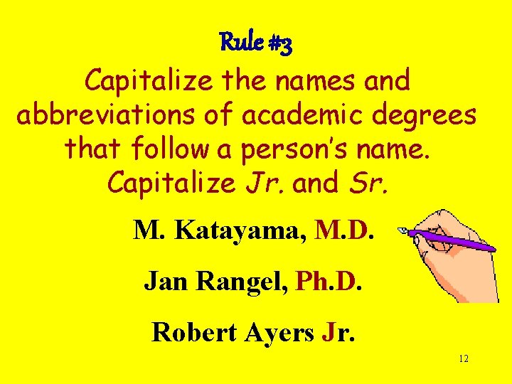Rule #3 Capitalize the names and abbreviations of academic degrees that follow a person’s
