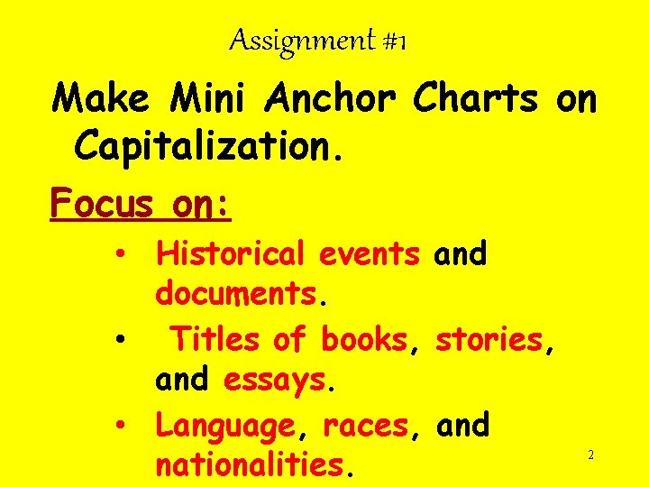 Assignment #1 Make Mini Anchor Charts on Capitalization. Focus on: • Historical events and