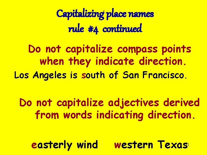 Capitalizing place names rule #4 continued Do not capitalize compass points when they indicate