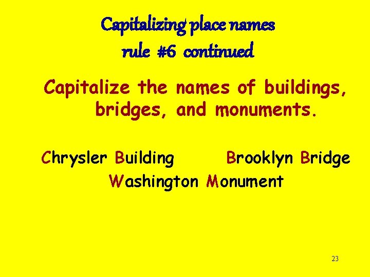 Capitalizing place names rule #6 continued Capitalize the names of buildings, bridges, and monuments.