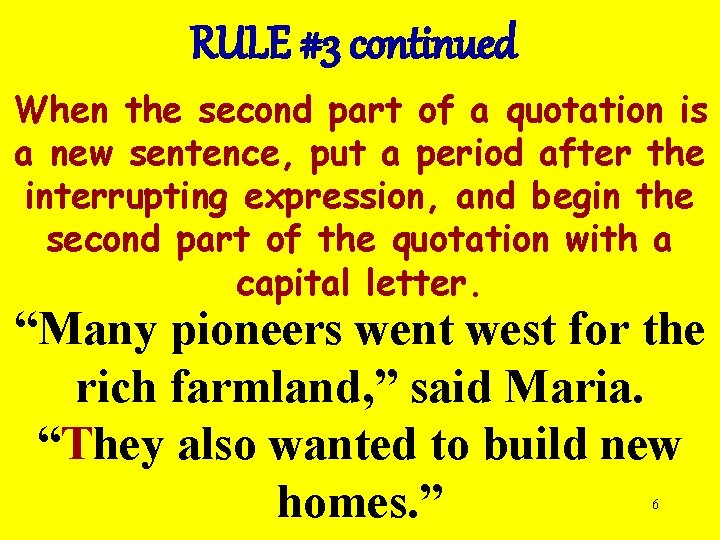 RULE #3 continued When the second part of a quotation is a new sentence,