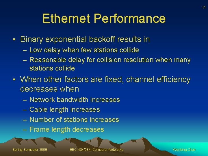 11 Ethernet Performance • Binary exponential backoff results in – Low delay when few