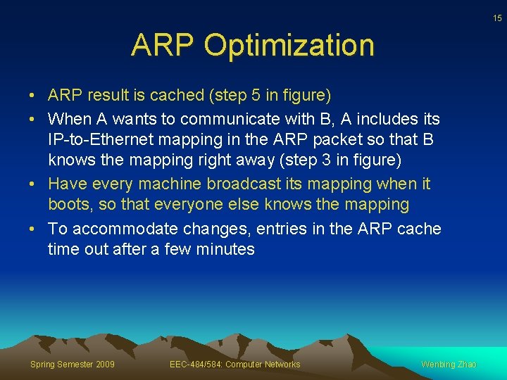 15 ARP Optimization • ARP result is cached (step 5 in figure) • When