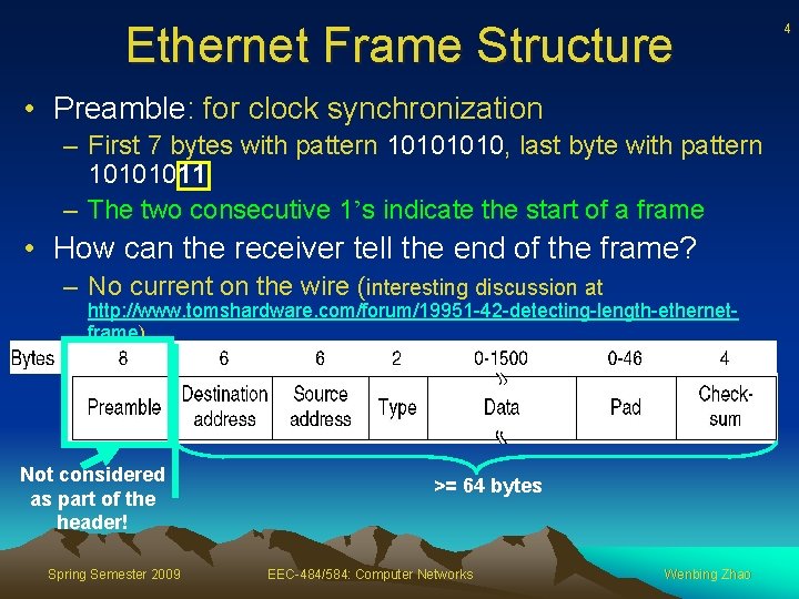 Ethernet Frame Structure • Preamble: for clock synchronization – First 7 bytes with pattern