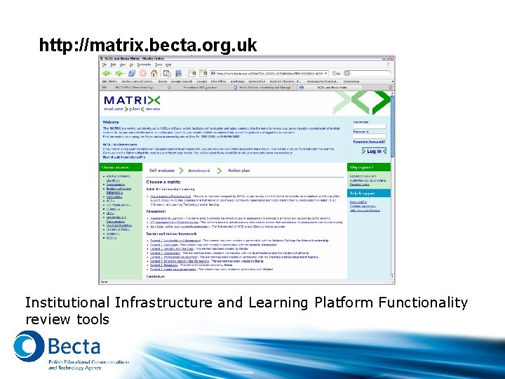 http: //matrix. becta. org. uk Institutional Infrastructure and Learning Platform Functionality review tools 