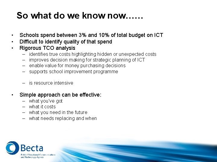 So what do we know now…… • • • Schools spend between 3% and