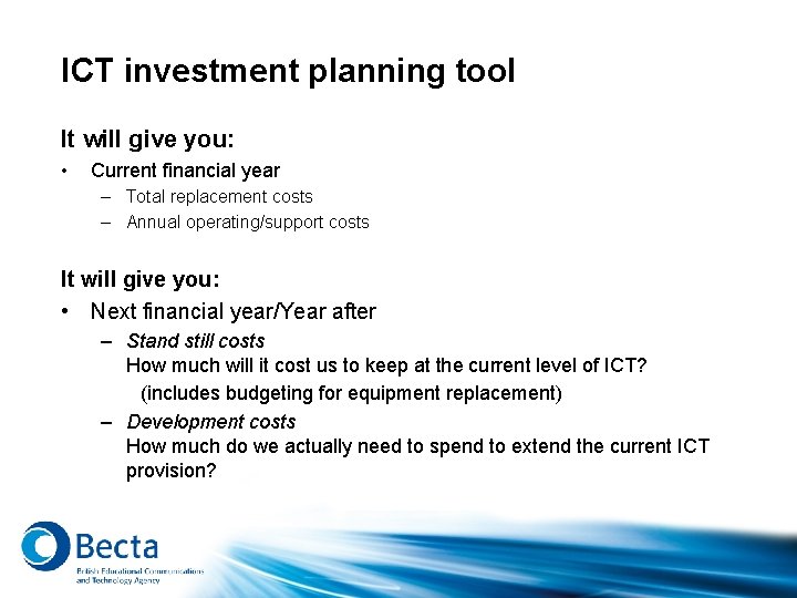 ICT investment planning tool It will give you: • Current financial year – Total