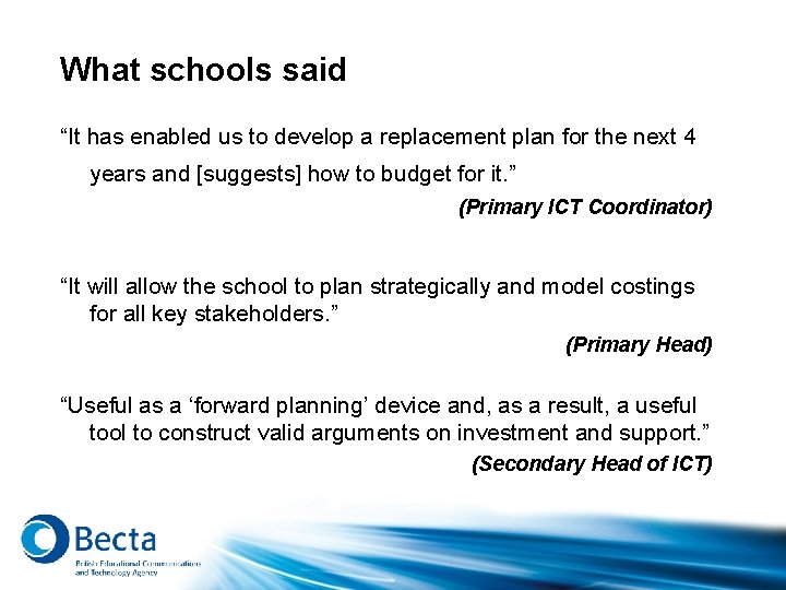 What schools said “It has enabled us to develop a replacement plan for the