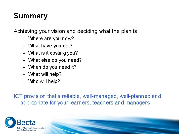 Summary Achieving your vision and deciding what the plan is – – – –