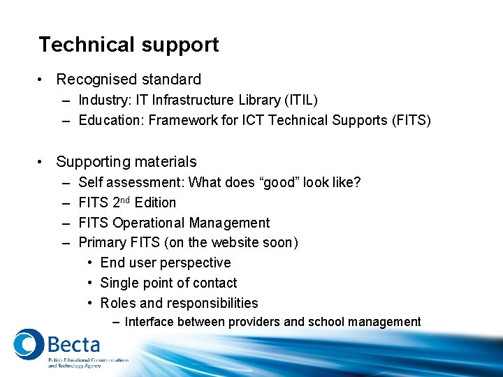 Technical support • Recognised standard – Industry: IT Infrastructure Library (ITIL) – Education: Framework