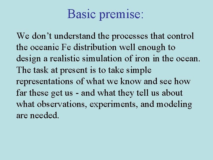 Basic premise: We don’t understand the processes that control the oceanic Fe distribution well