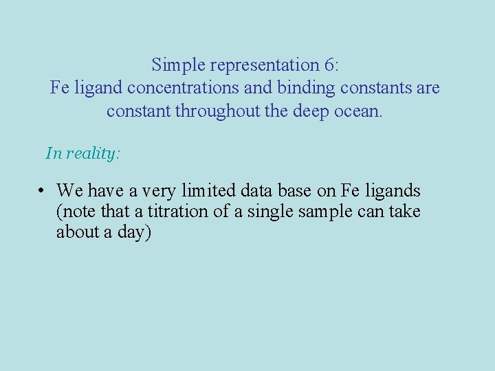 Simple representation 6: Fe ligand concentrations and binding constants are constant throughout the deep