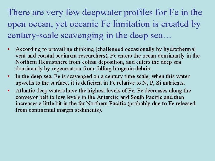There are very few deepwater profiles for Fe in the open ocean, yet oceanic