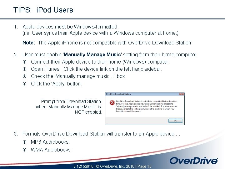 TIPS: i. Pod Users 1. Apple devices must be Windows-formatted. (i. e. User syncs