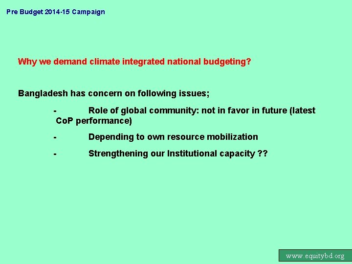 Pre Budget 2014 -15 Campaign Why we demand climate integrated national budgeting? Bangladesh has