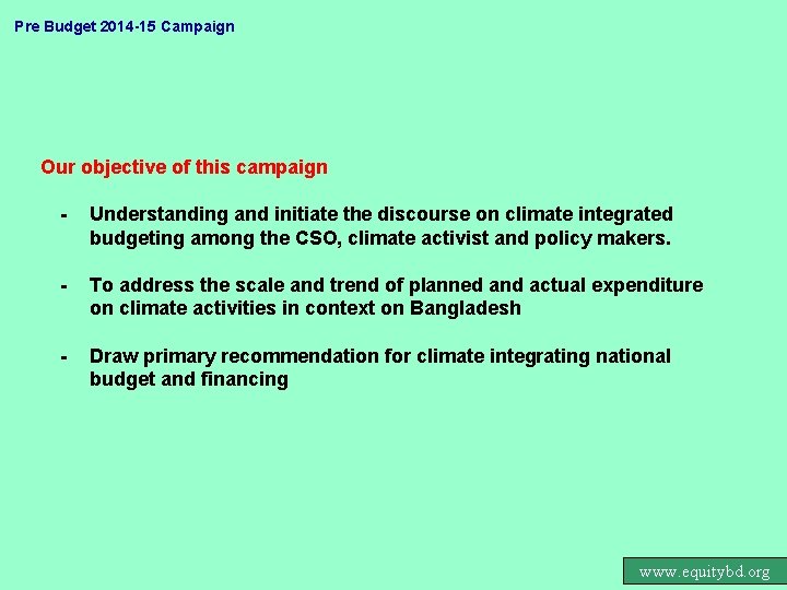 Pre Budget 2014 -15 Campaign Our objective of this campaign - Understanding and initiate