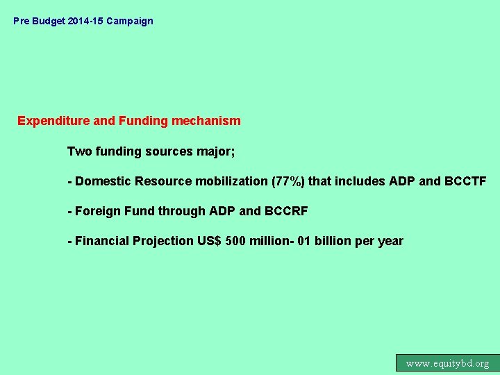 Pre Budget 2014 -15 Campaign Expenditure and Funding mechanism Two funding sources major; -