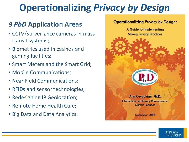 Operationalizing Privacy by Design 9 Pb. D Application Areas • CCTV/Surveillance cameras in mass