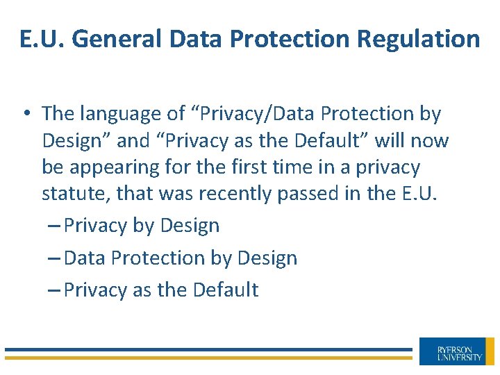 E. U. General Data Protection Regulation • The language of “Privacy/Data Protection by Design”