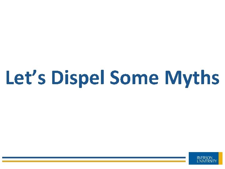 Let’s Dispel Some Myths 
