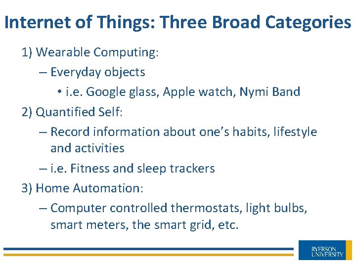 Internet of Things: Three Broad Categories 1) Wearable Computing: – Everyday objects • i.