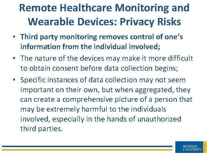 Remote Healthcare Monitoring and Wearable Devices: Privacy Risks • Third party monitoring removes control