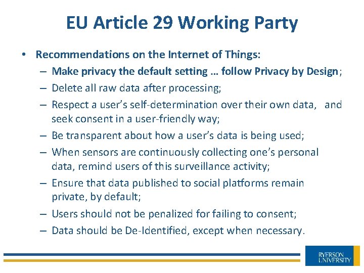 EU Article 29 Working Party • Recommendations on the Internet of Things: – Make