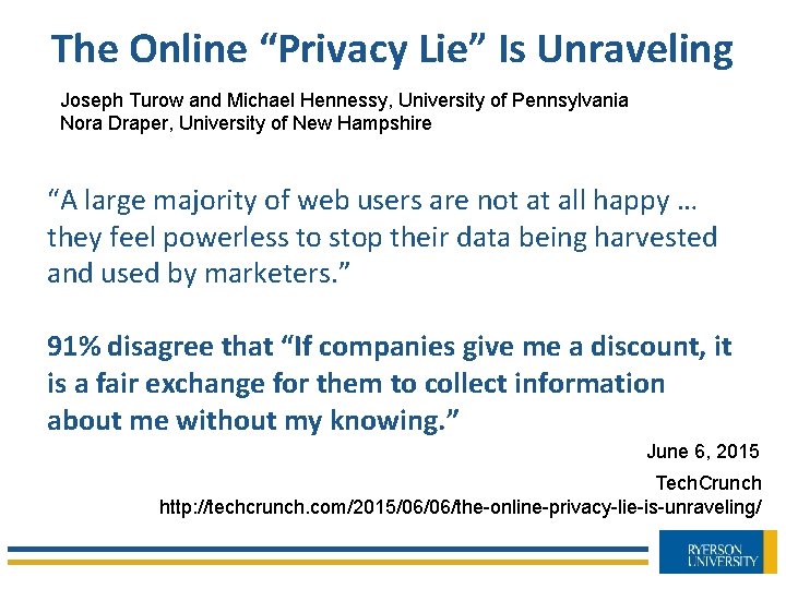 The Online “Privacy Lie” Is Unraveling Joseph Turow and Michael Hennessy, University of Pennsylvania