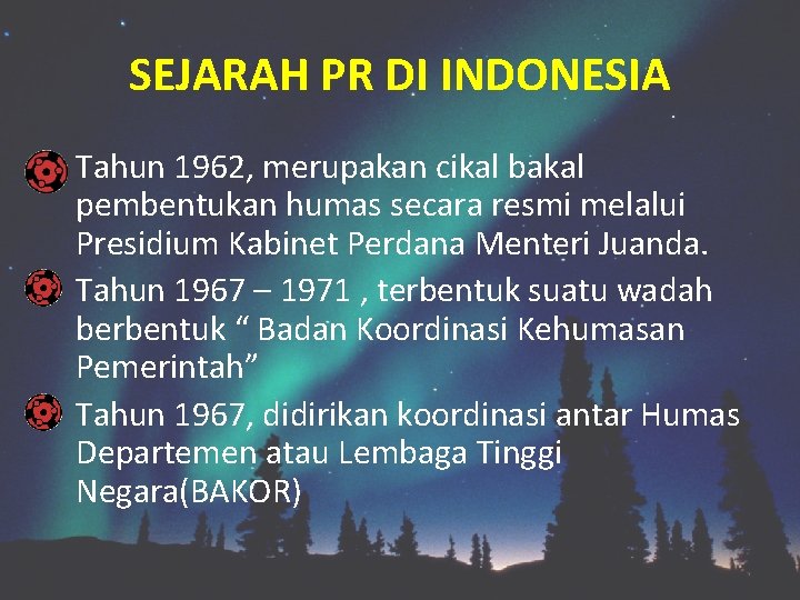 SEJARAH PR DI INDONESIA Tahun 1962, merupakan cikal bakal pembentukan humas secara resmi melalui