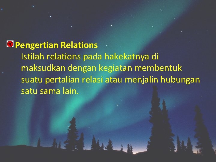  Pengertian Relations Istilah relations pada hakekatnya di maksudkan dengan kegiatan membentuk suatu pertalian