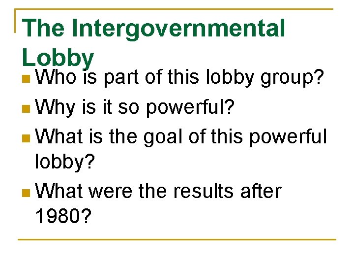 The Intergovernmental Lobby n Who is part of this lobby group? n Why is