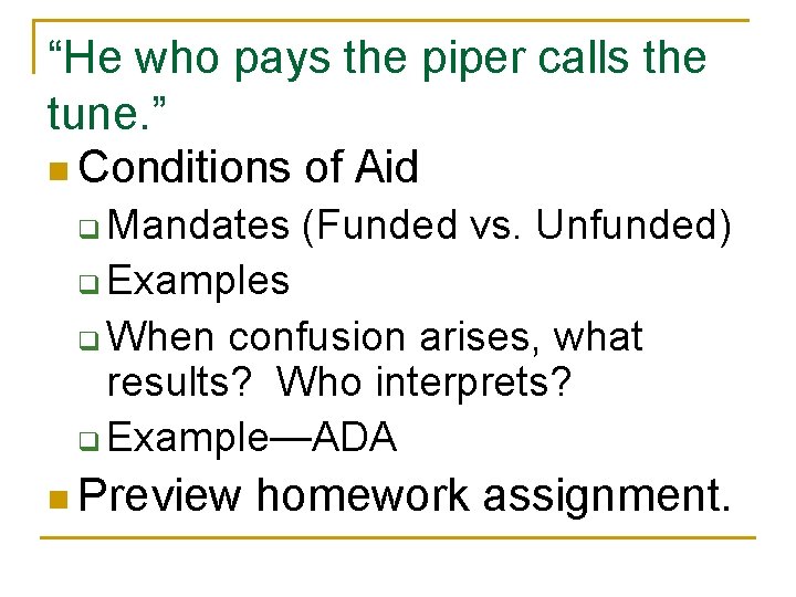 “He who pays the piper calls the tune. ” n Conditions of Aid Mandates