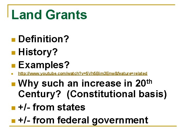 Land Grants Definition? n History? n Examples? n n http: //www. youtube. com/watch? v=5