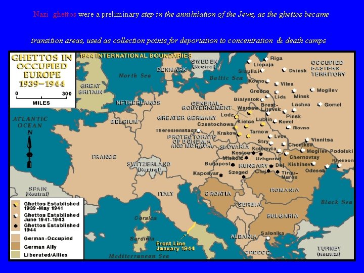 Nazi ghettos were a preliminary step in the annihilation of the Jews, as the