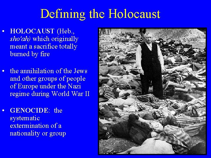 Defining the Holocaust • HOLOCAUST (Heb. , sho'ah) which originally meant a sacrifice totally