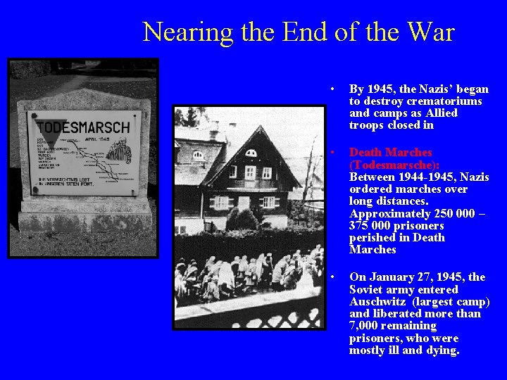 Nearing the End of the War • By 1945, the Nazis’ began to destroy