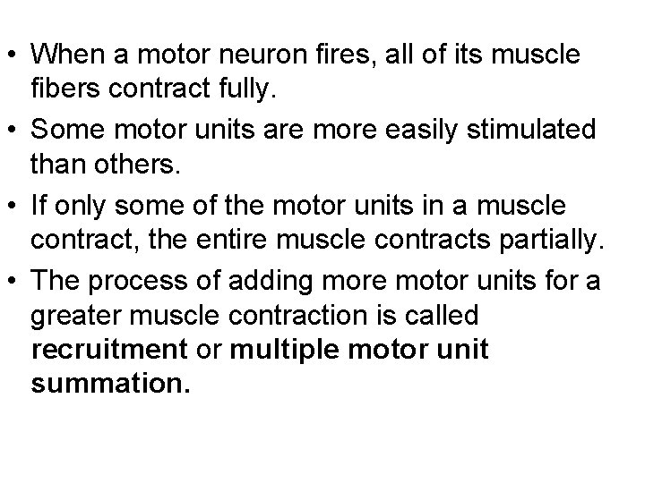  • When a motor neuron fires, all of its muscle fibers contract fully.