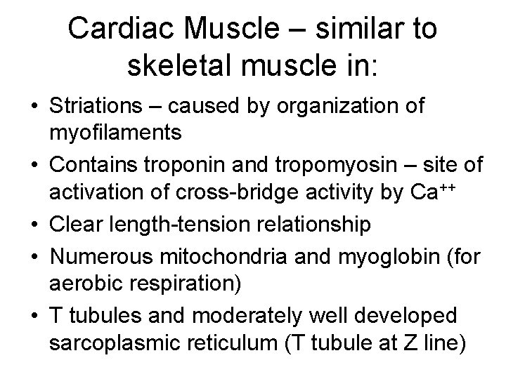 Cardiac Muscle – similar to skeletal muscle in: • Striations – caused by organization