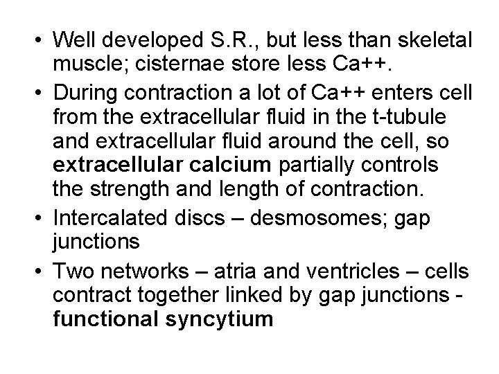  • Well developed S. R. , but less than skeletal muscle; cisternae store
