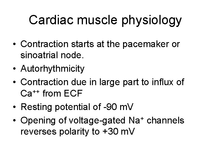 Cardiac muscle physiology • Contraction starts at the pacemaker or sinoatrial node. • Autorhythmicity