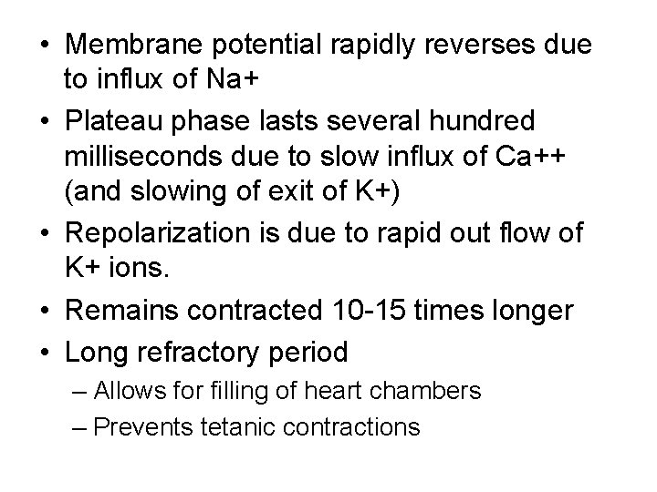  • Membrane potential rapidly reverses due to influx of Na+ • Plateau phase