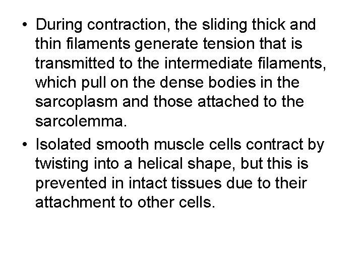  • During contraction, the sliding thick and thin filaments generate tension that is