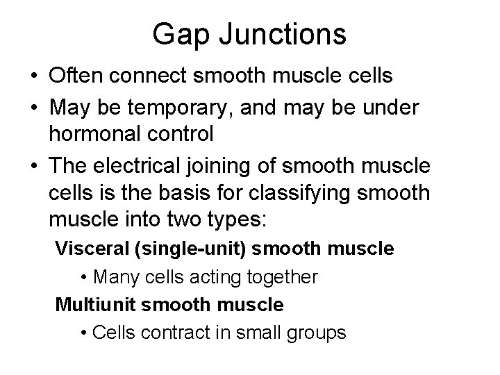 Gap Junctions • Often connect smooth muscle cells • May be temporary, and may