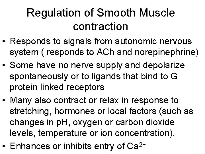 Regulation of Smooth Muscle contraction • Responds to signals from autonomic nervous system (