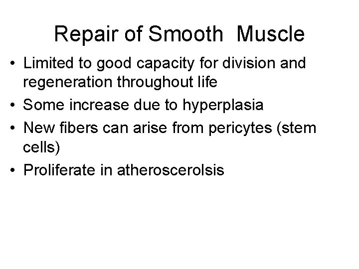 Repair of Smooth Muscle • Limited to good capacity for division and regeneration throughout