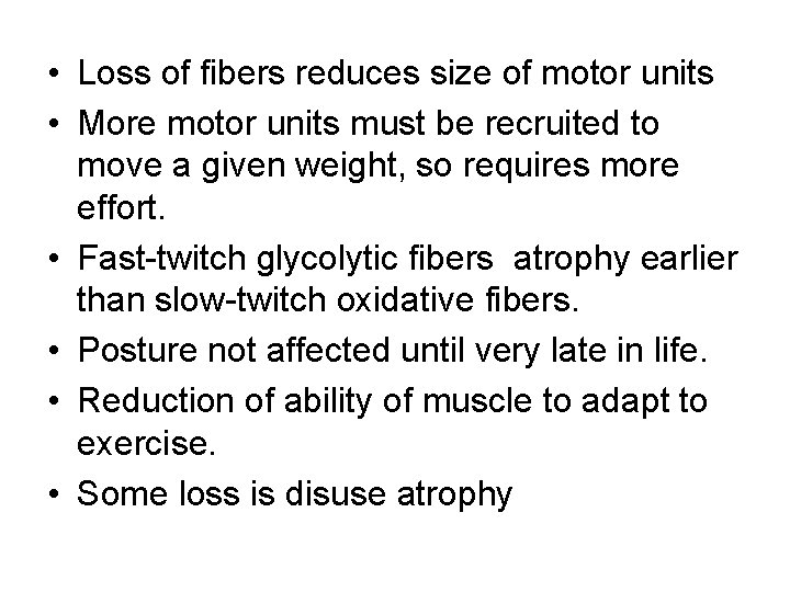  • Loss of fibers reduces size of motor units • More motor units