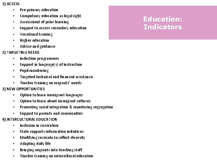 1) ACCESS • Pre-primary education • Compulsory education as legal right • Assessment of