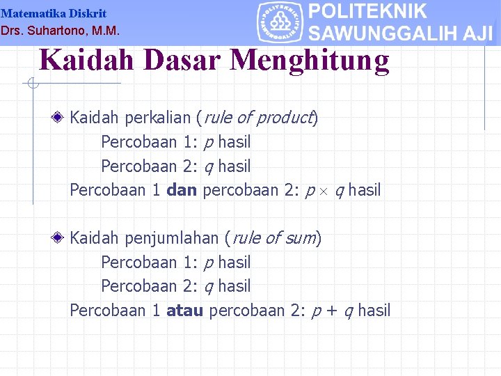 Matematika Diskrit Drs. Suhartono, M. M. Kaidah Dasar Menghitung Kaidah perkalian (rule of product)