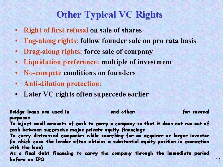 Other Typical VC Rights • • Right of first refusal on sale of shares